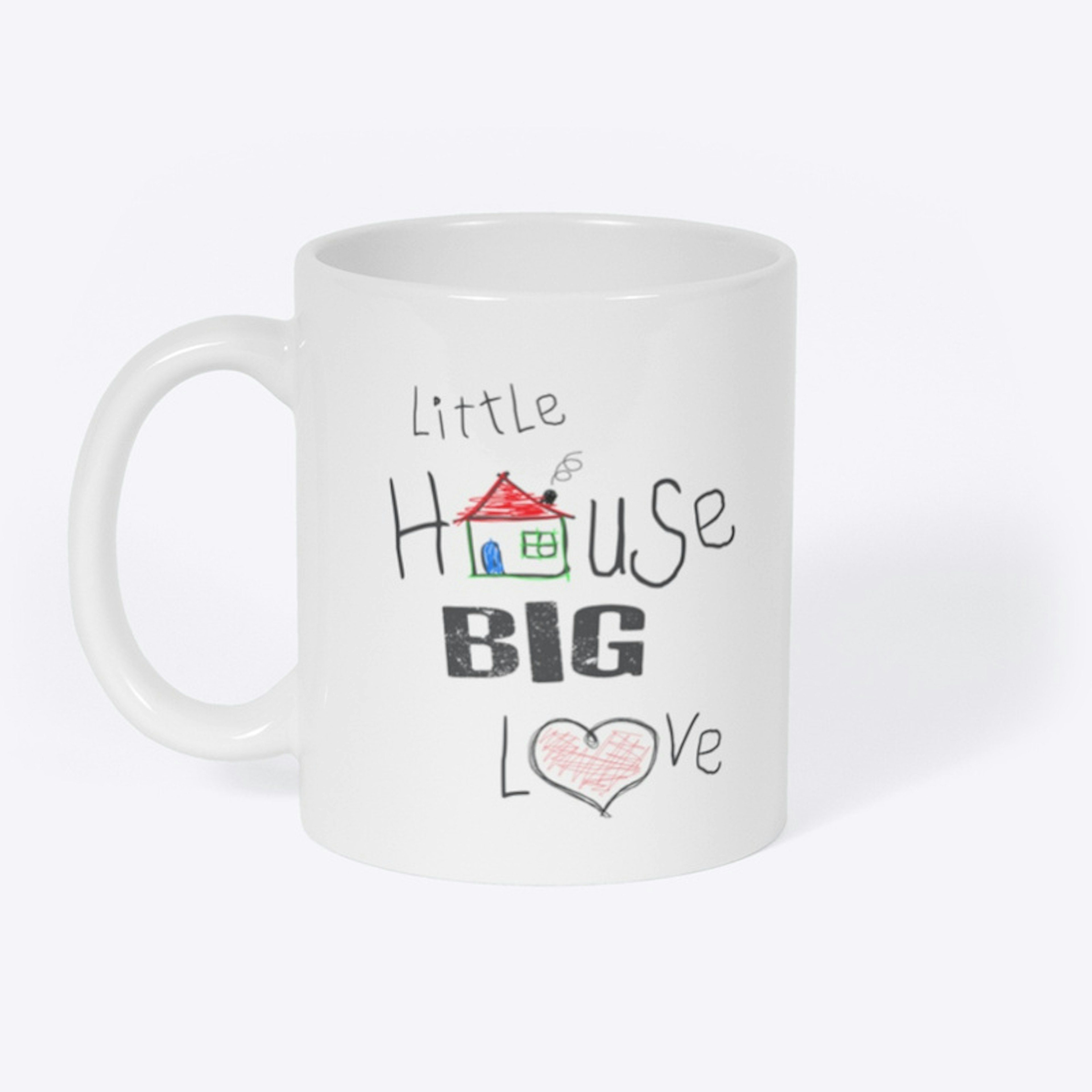 " Little House Big Love " Coffee Mug